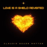 Песня Claudio Souza Mattos - Love Is a Shield Revisited