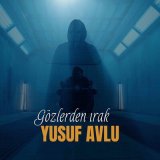 Песня Yusuf Avlu - Gözlerden Irak