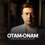 Песня Jamshid Abduxalilov - Otam-onam