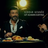 Песня Serdar Uzunöz - Git Adamın Kartına