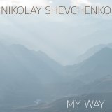 Песня NIKOLAY SHEVCHENKO - MY WAY