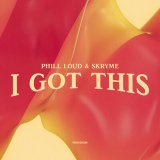 Песня Skryme, Phill Loud - I Got This