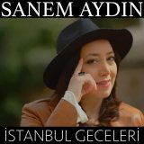 Песня Sanem Aydın - İstanbul Geceleri