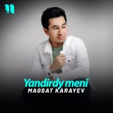 Песня Magsat Karayev - Yandirdy meni