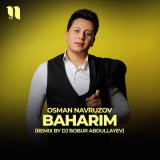 Песня Осман Наврузов - Baharim (Remix by Dj Bobur Abdullayev)