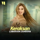 Песня Lobarxon Zahidova - Keraksan