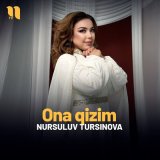 Песня Nursuluv Tursinova - Ona qizim