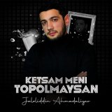 Песня Jaloliddin Ahmadaliyev - Ketsam meni topolmaysan