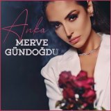 Песня Merve Gündoğdu - Anka