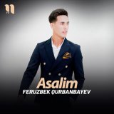 Песня Feruzbek Qurbanbayev - Asalim