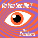 Песня The Crushers - Do You See Me?