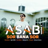 Песня Asabi - Sor Bana Sor