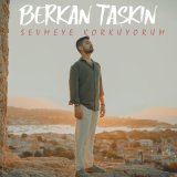 Песня Berkan Taşkın - Sevmeye Korkuyorum