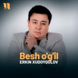 Песня Erkin Xudoyqulov - Besh o'g'il