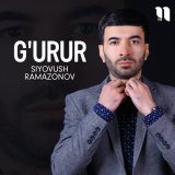 Песня Siyovush Ramazonov - G'urur