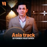 Песня Diyorbek Rustamov - Asia track