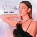 Песня Aleyna Kalaycıoğlu - Tebrik Ederim