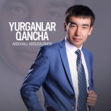 Песня Abduvali Abdusalomov - Yurganlar qancha