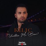 Песня Kılıç - Unuttun Mu Beni?