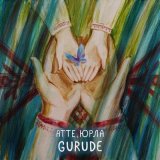 Песня Gurude - АТТЕ, ЮРЛА