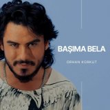 Песня Orhan Korkut - Başıma Bela