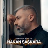 Песня Hakan Şaşkara - Sen Vur Sineme