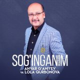 Песня Anvar G'aniyev, Lola Qurbonova - Sog'inganim