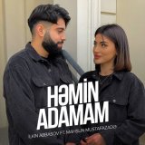 Песня İlkin Abbasov, Mahsun Mustafazadə - Həmin Adamam