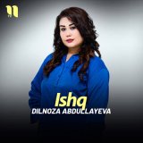 Песня Dilnoza Abdullayeva - Ishq