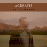 Песня Kadir Okatar - Agêrayîs