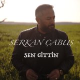 Песня Serkan Çabuş - Sen Gittin