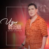 Песня Uğur Belenk - Yıllar Utansın