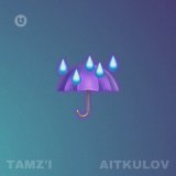 Песня TAMZ'I, AITKULOV - Капли от дождя