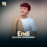 Песня Ulug’bek Shomurodov - Endi