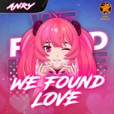 Песня ANRY - We Found Love