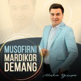 Песня Alisher Yusupov - Musofirni mardikor demang