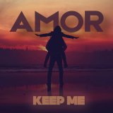 Песня AMOR - Keep Me