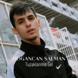 Песня Doğancan Salman - Tuzaklarıma Gel