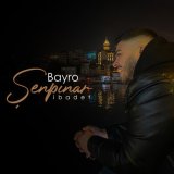 Песня Bayro Şenpınar - İbadet