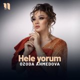 Песня Ozoda Ahmedova - Hele yorum