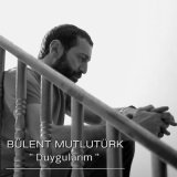 Песня Bülent Mutlutürk - Duygularım