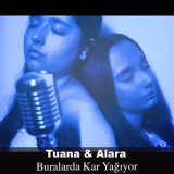 Песня Tuana & Alara - Buralarda Kar Yağıyor