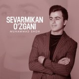 Песня Muhammad Shoh - Sevarmikan o'zgani