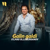 Песня O'lmas Olloberganov - Galin galdi