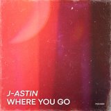 Песня J-ASTIN - Where You Go