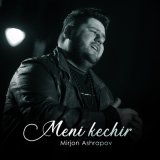 Песня Миржон Ашрапов - Meni kechir