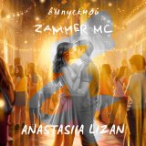 Песня Zammer MC, ANASTASIIA LIZAN - Выпускной