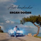 Песня Ercan Doğan - Aşk Başkadır