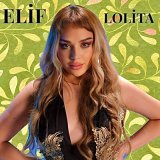 Песня Elif - Lolita