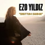 Песня Ezo Yıldız - Unuttum Sanma